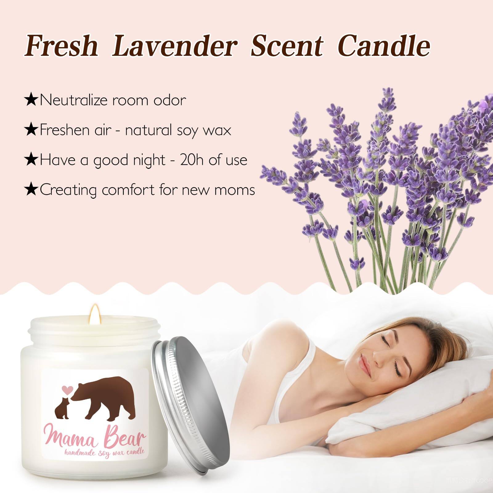 Fresh Lavender Scent Candle

- Neutralize room odor
- Freshen air - natural soy wax
- Have a good night - 20h of use
- Creating comfort for new moms

Mama Bear
handmade soy wax candle