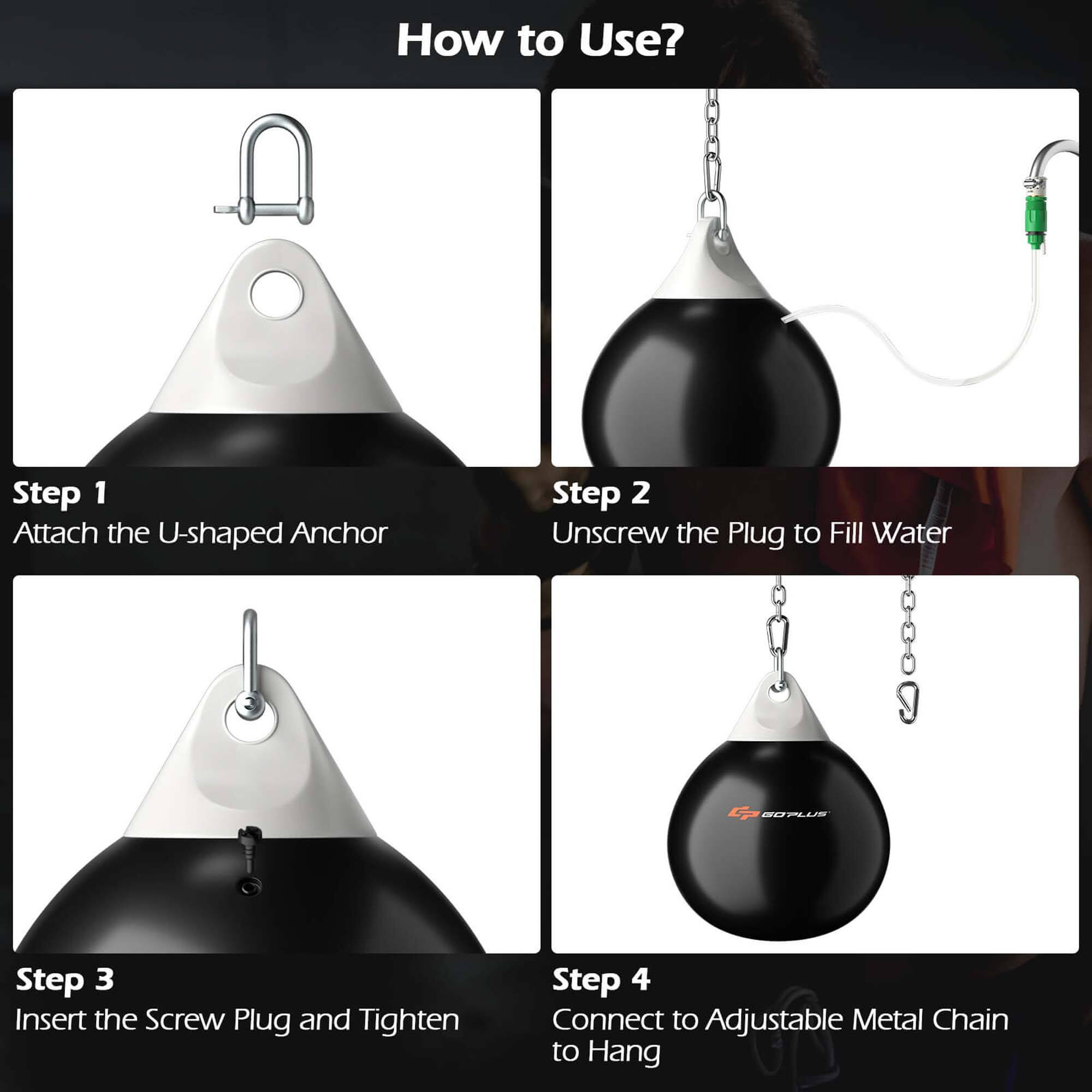 How to Use?

Step 1: Attach the U-shaped Anchor

Step 2: Unscrew the Plug to Fill Water

Step 3: Insert the Screw Plug and Tighten

Step 4: Connect to Adjustable Metal Chain to Hang