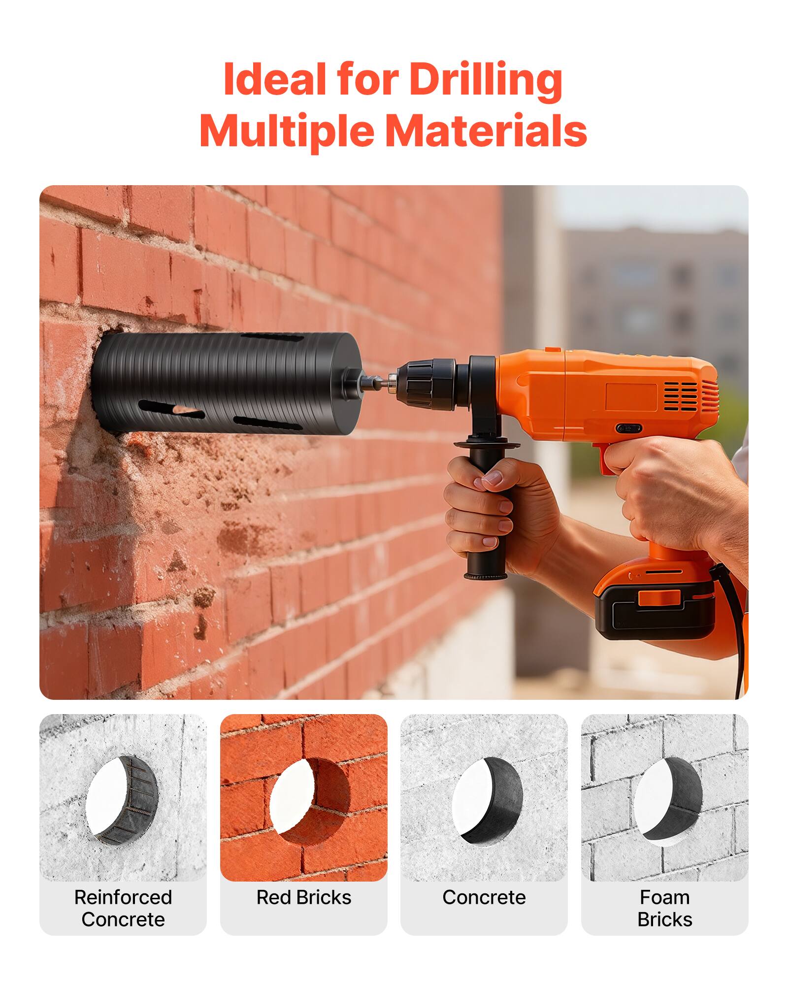 Ideal for Drilling Multiple Materials

- Reinforced Concrete
- Red Bricks
- Concrete
- Foam Bricks