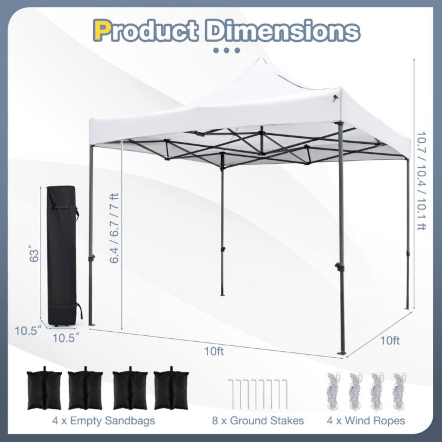 Product Dimensions

- 63" x 10.5" x 10.5"
- 6.4/6.7 /7 ft
- 10.7 /10.4/ 10.1 ft

Includes:
- 4 x Empty Sandbags
- 8 x Ground Stakes
- 4 x Wind Ropes