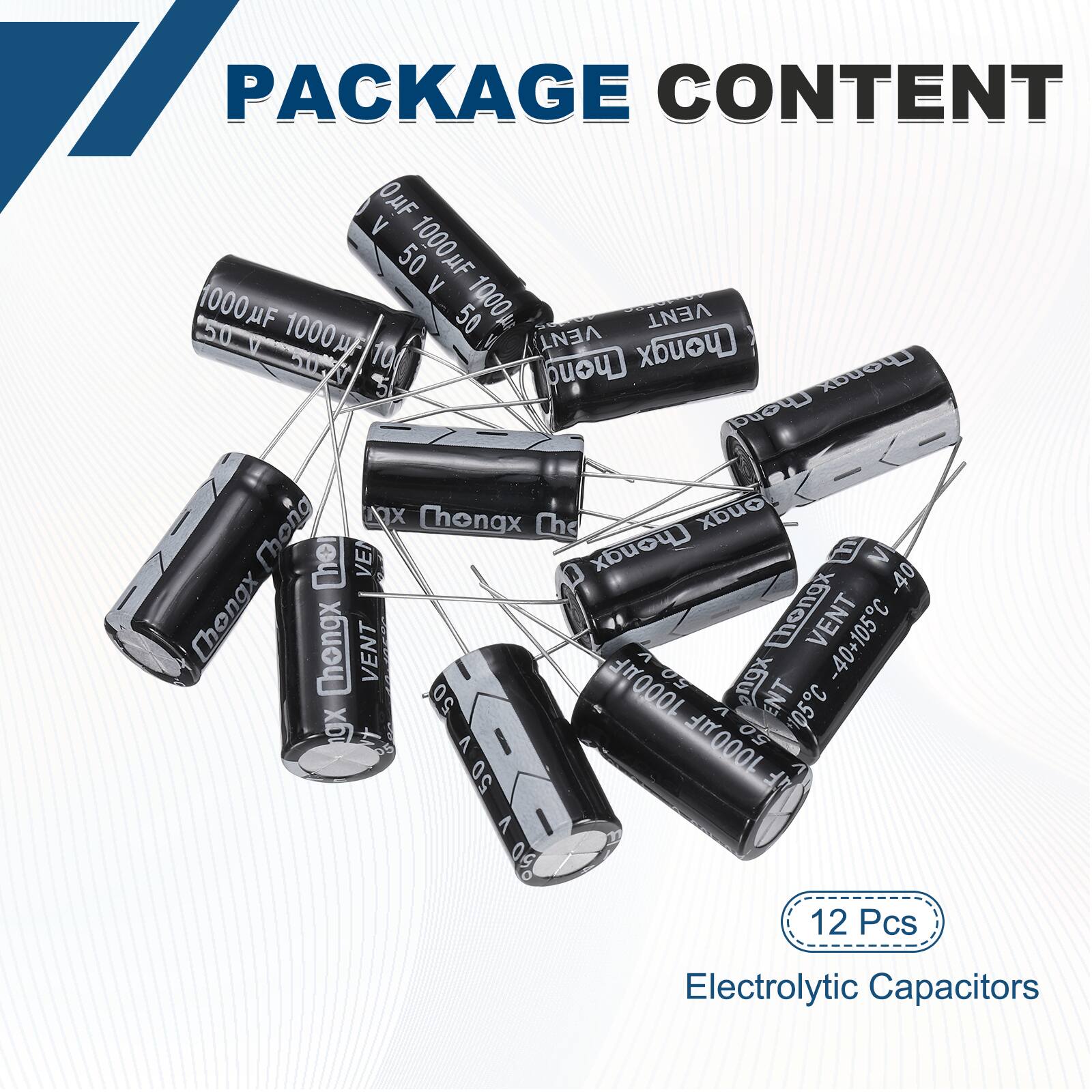 PACKAGE CONTENT

12 Pcs Electrolytic Capacitors

- 50 1000F
- 50 1000F
- 50 1000 VENT
- 1000
- 10 VENT
- Chongx
- 50V
- N
- Chond
- Chonax
- Chona
- Thong
- NX
- Chongx
- Che ongx
- the VE
- Chongx
- -40
- Chongx
- Chongx
- VENT
- hongx
- VENT
- -40+105C
- 50 1000F
- ENT
- 105C
- A ngx
- 7 1000UF
- 50 I
- 50
- 7
- 0%