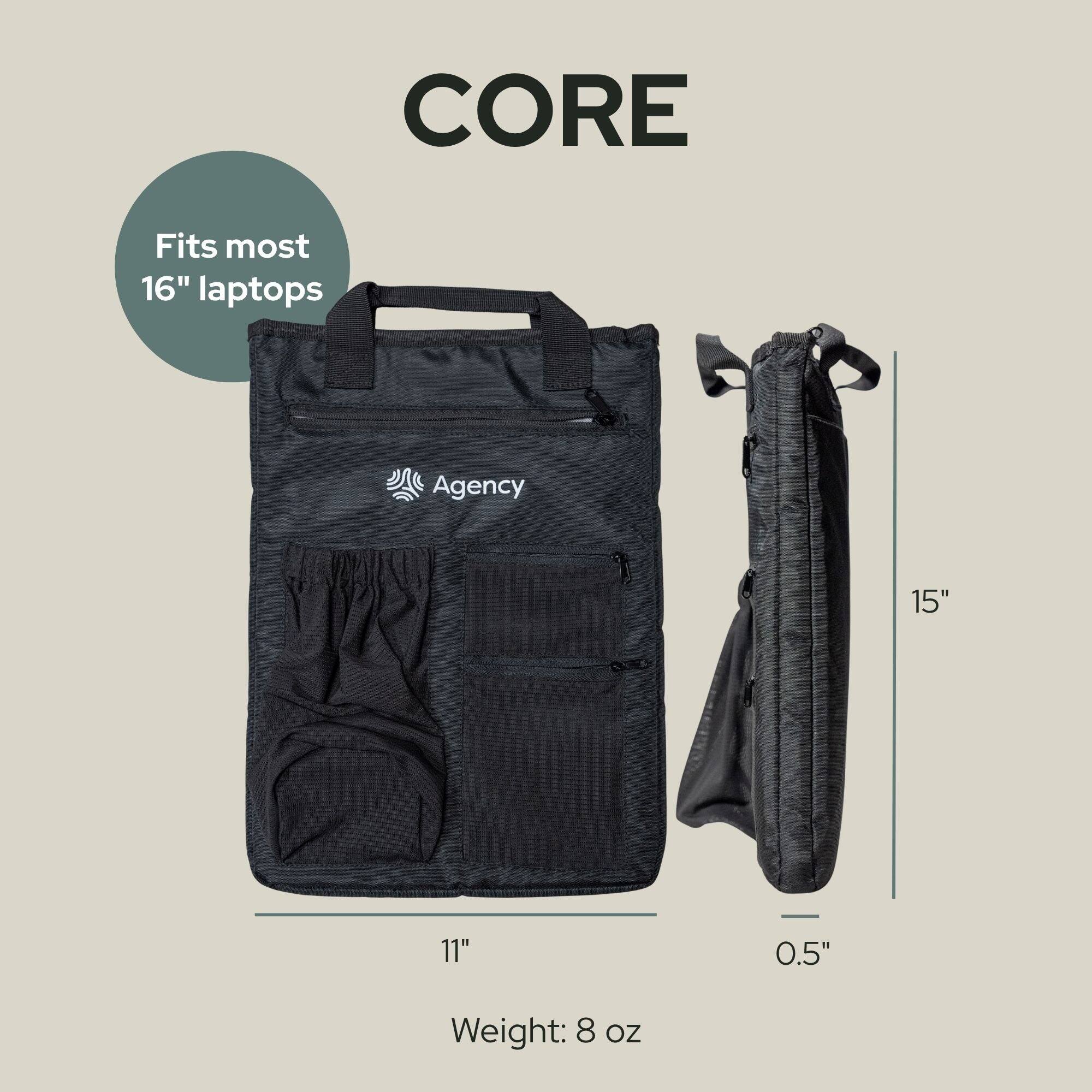 CORE

Fits most 16" laptops

Agency

15"

11"

0.5"

Weight: 8 oz