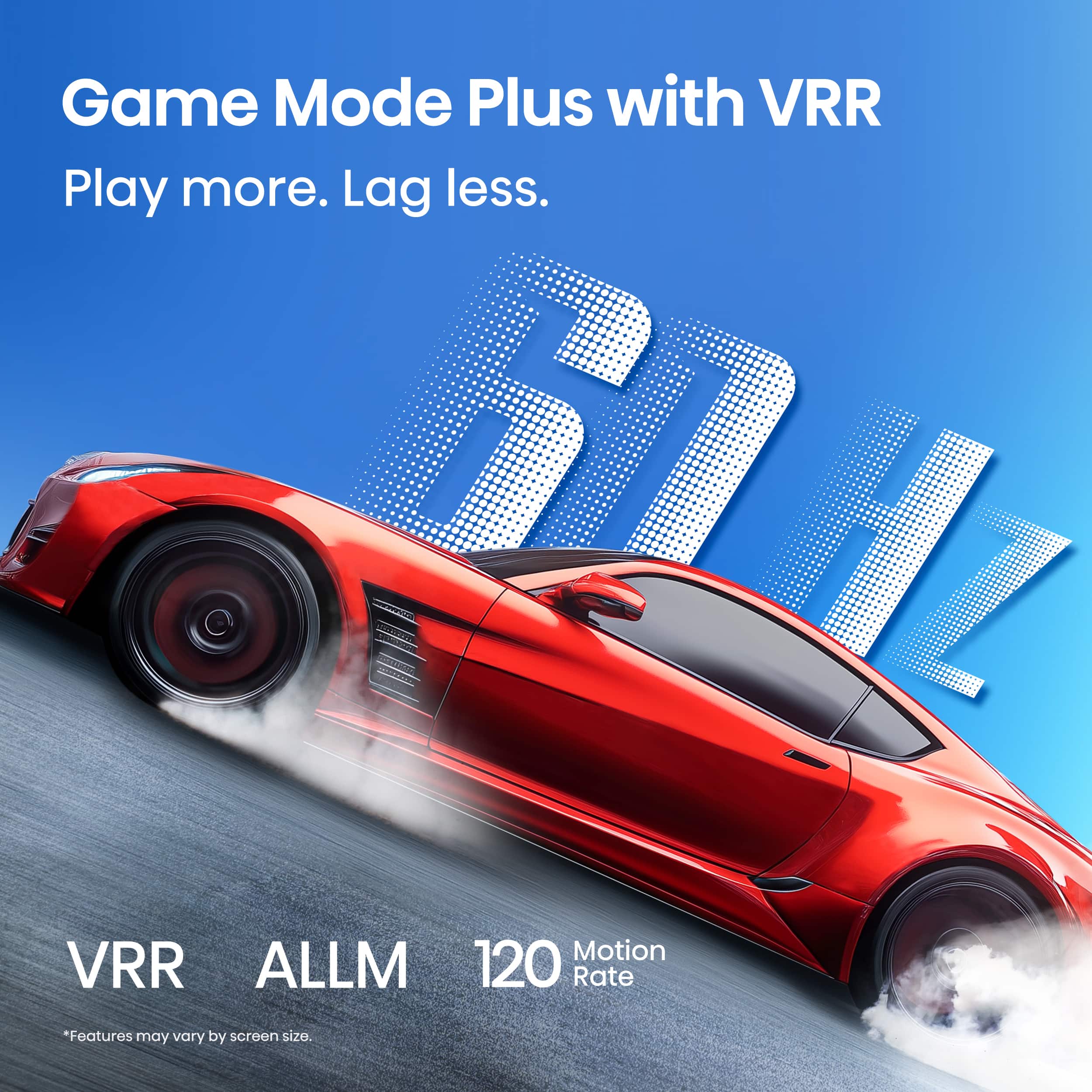 Game Mode Plus with VRR: Play more, lag less. 1L Motion VRR ALLM 120 Rate. Features may vary by screen size.