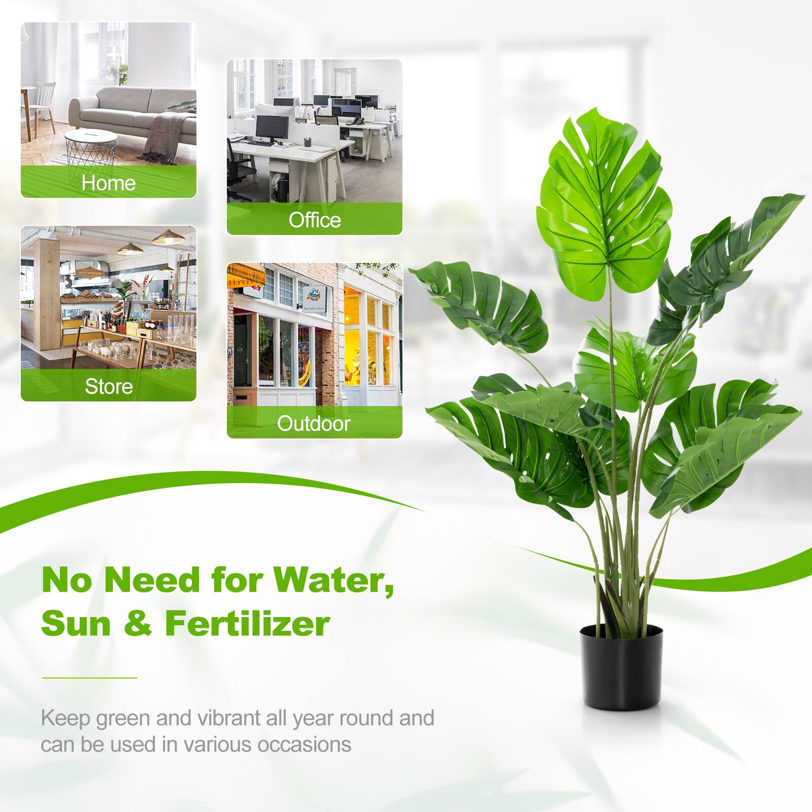 Home Office Store Outdoor  
No Need for Water, Sun & Fertilizer  
Keep green and vibrant all year round and can be used in various occasions