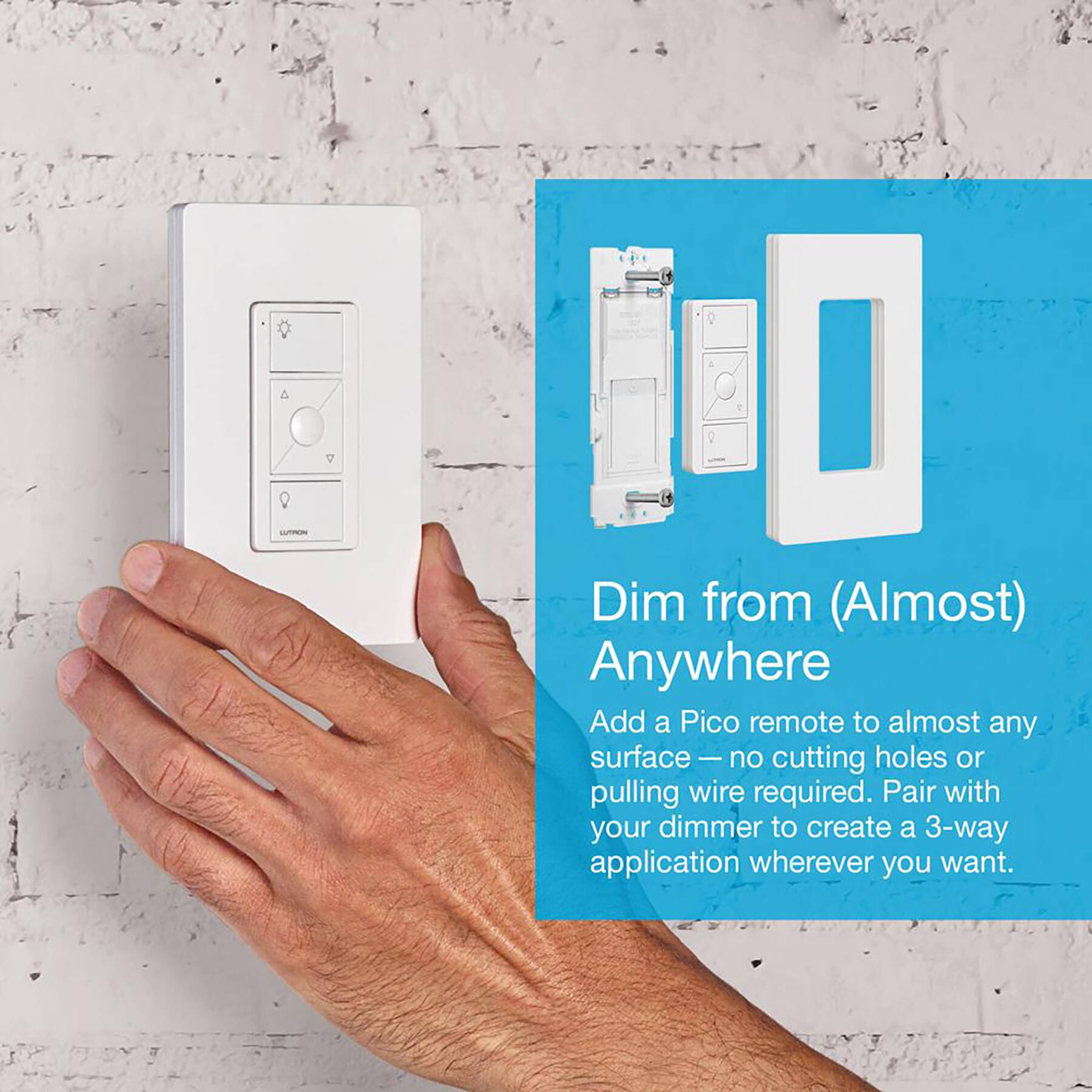The text on the image reads: "Dim from (Almost) Anywhere. Add a Pico remote to almost any surface - no cutting holes or pulling wire required. Pair with your dimmer to create a 3-way application wherever you want."