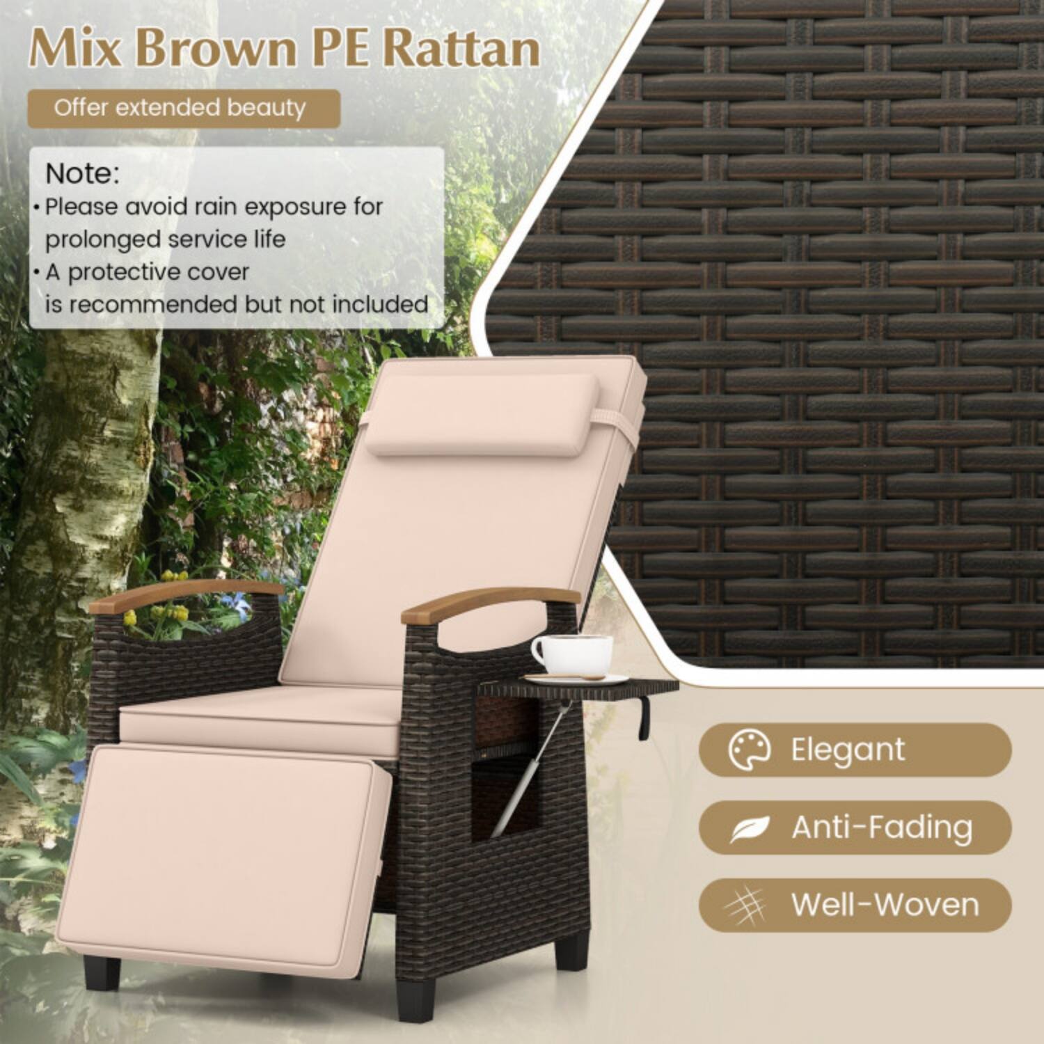 Mix Brown PE Rattan  
Offer extended beauty  

Note:  
- Please avoid rain exposure for prolonged service life  
- A protective cover is recommended but not included  

Elegant  
Anti-Fading  
Well-Woven