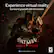 Experience virtual reality
Surround yourself with the action.
BATMAN
ARKHAM SHADOW
DC LOGO, BATMAN: &™ DC.
TEEN ESRB