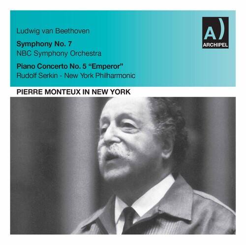 Ludwig van Beethoven  
Symphony No. 7  
NBC Symphony Orchestra  

Piano Concerto No. 5 "Emperor"  
Rudolf Serkin - New York Philharmonic  

PIERRE MONTEUX IN NEW YORK  

ARCHIPEL
