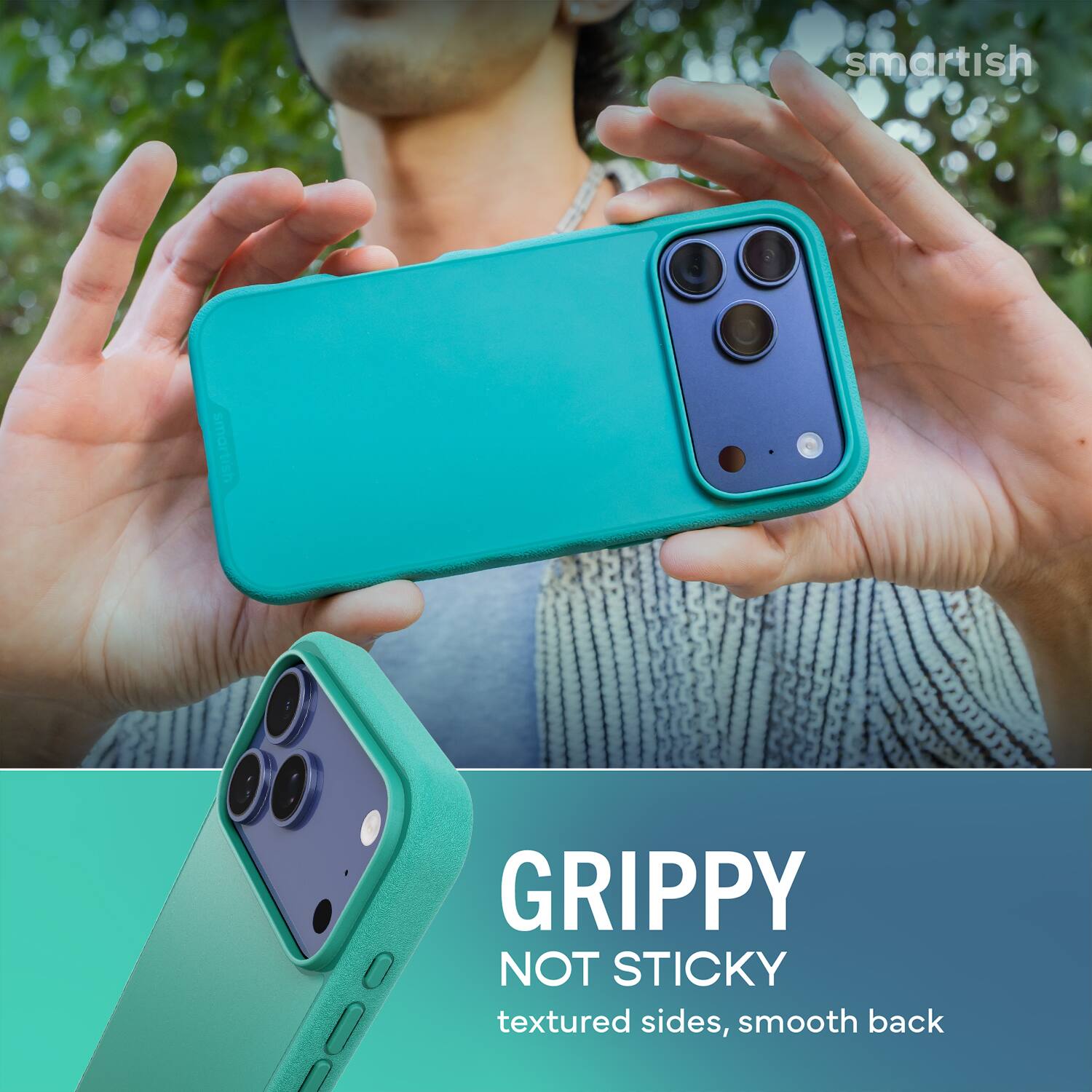 smartish  
GRIPPY NOT STICKY  
textured sides, smooth back