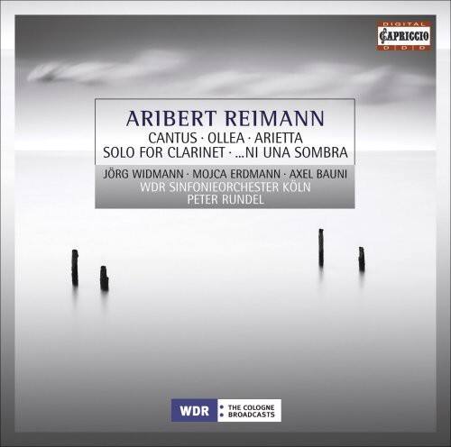 ARIBERT REIMANN  
CANTUS - OLLEA - ARIETTA  
SOLO FOR CLARINET ...NI UNA SOMBRA  

JÖRG WIDMANN - MOJCA ERDMANN - AXEL BAUNI  
WDR SINFONIEORCHESTER KÖLN  
PETER RUNDEL  

DIGITAL CAPRICCIO  
WDR SINFONIEORCHESTER KÖLN  
THE COLOGNE WDR BROADCASTS