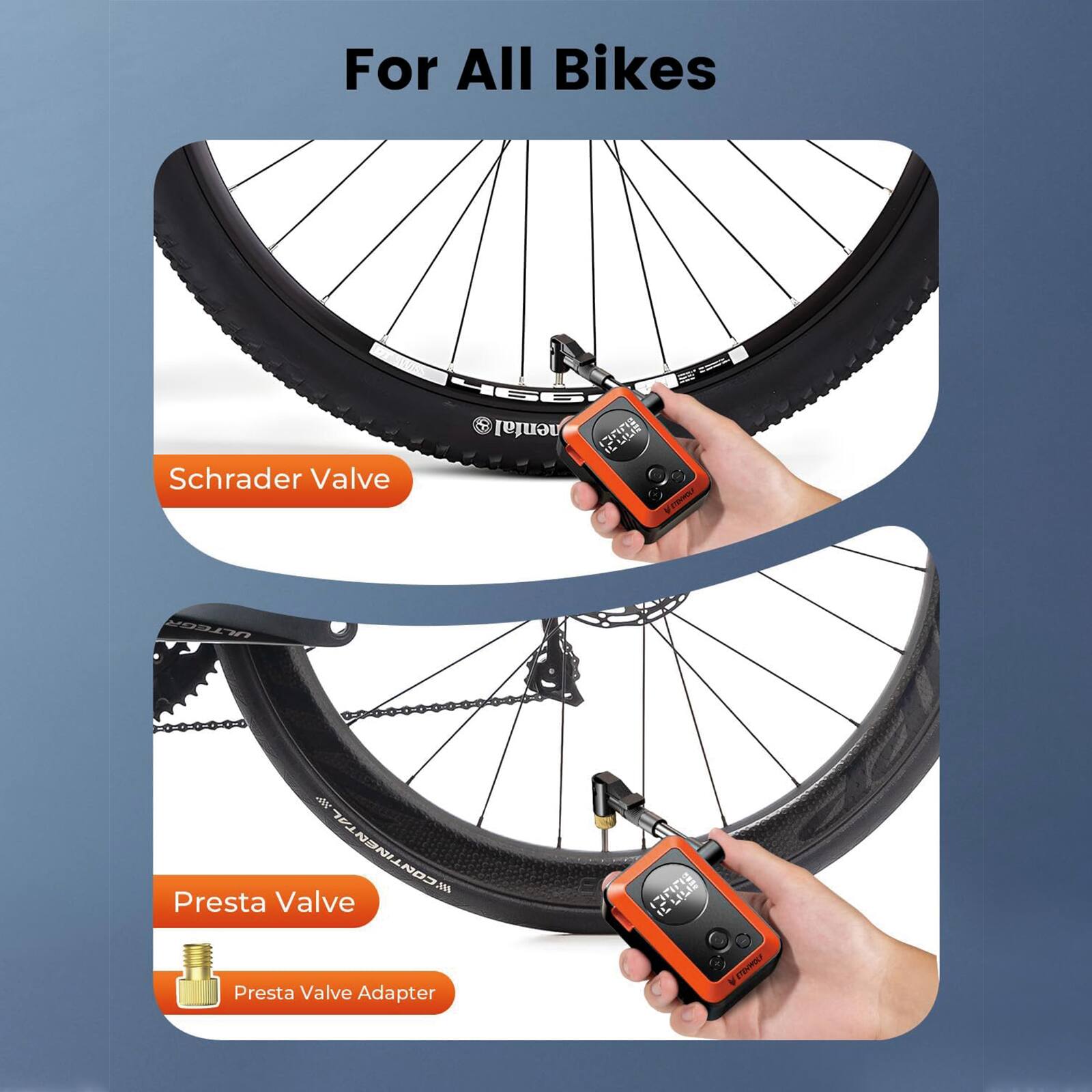 For All Bikes

- Schrader Valve
- Presta Valve
- Presta Valve Adapter