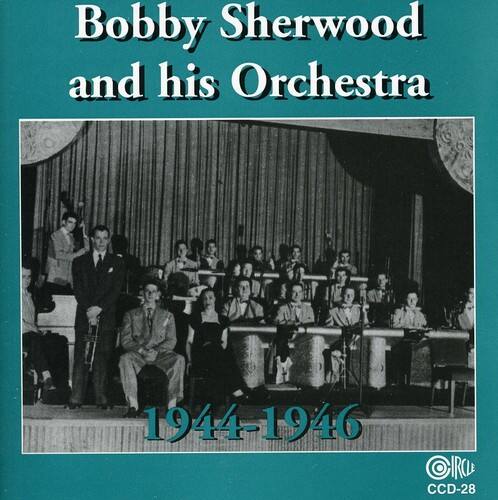 Bobby Sherwood - Bobby Sherwood and His Orchestra, 1944-46   - COMPACT DISCS [CD] price history on PriceWatchPro