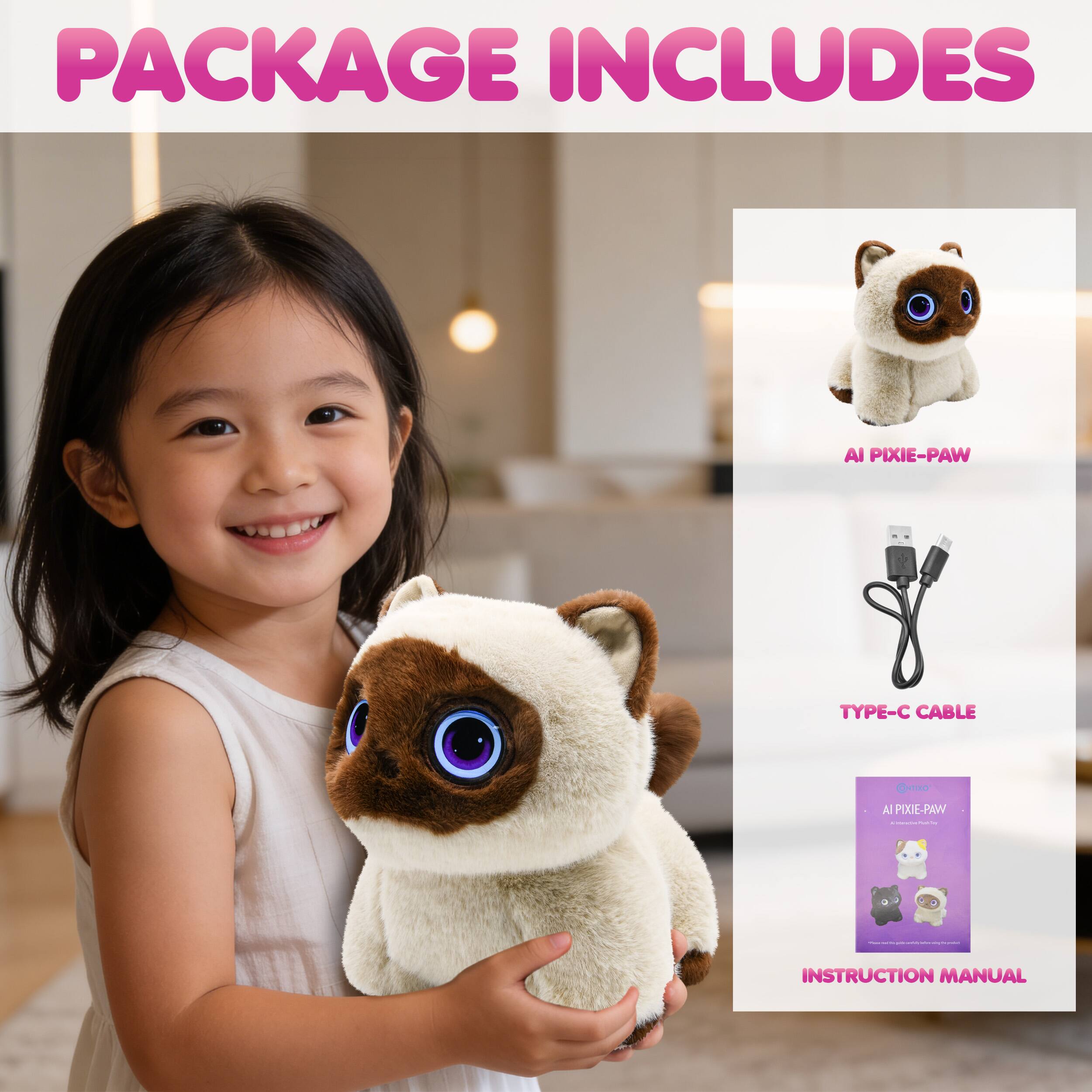 PACKAGE INCLUDES

- AI PIXIE-PAW
- TYPE-C CABLE
- INSTRUCTION MANUAL
