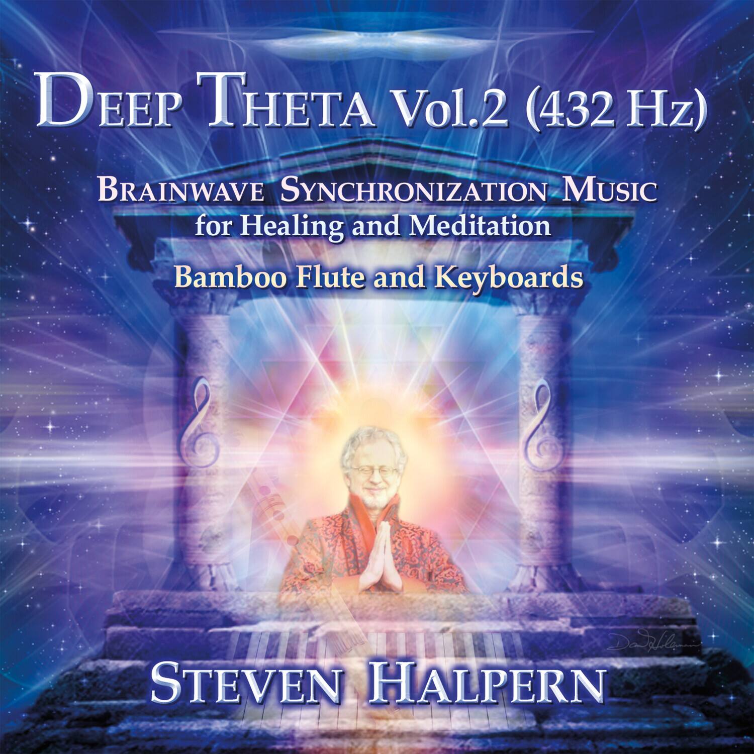 Deep Theta Vol.2 (432 Hz)  
Brainwave Synchronization Music for Healing and Meditation  
Bamboo Flute and Keyboards  
Steven Halpern