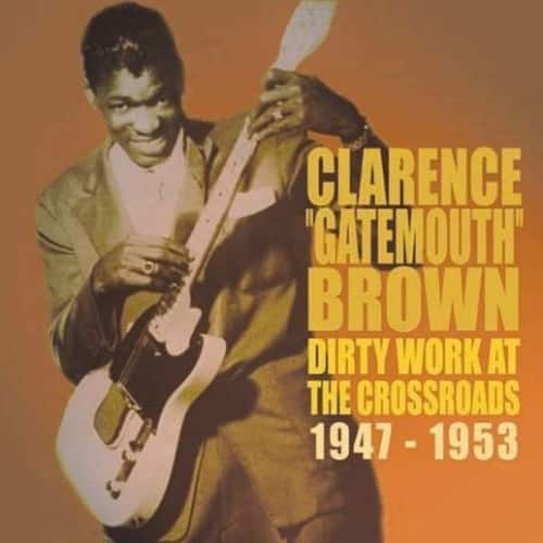 "Clarence ""Gatemouth"" Brown - Dirty Works at the Crossroads 1947-1953   - COMPACT DISCS [CD]" price history on PriceWatchPro