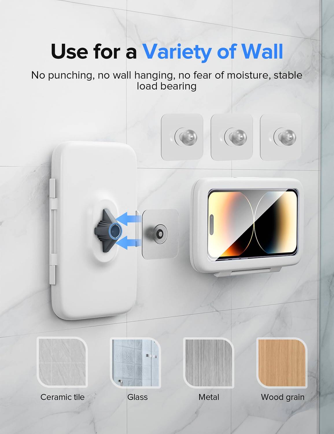 Use for a Variety of Wall  
No punching, no wall hanging, no fear of moisture, stable load bearing  

Ceramic tile  
Glass  
Metal  
Wood grain