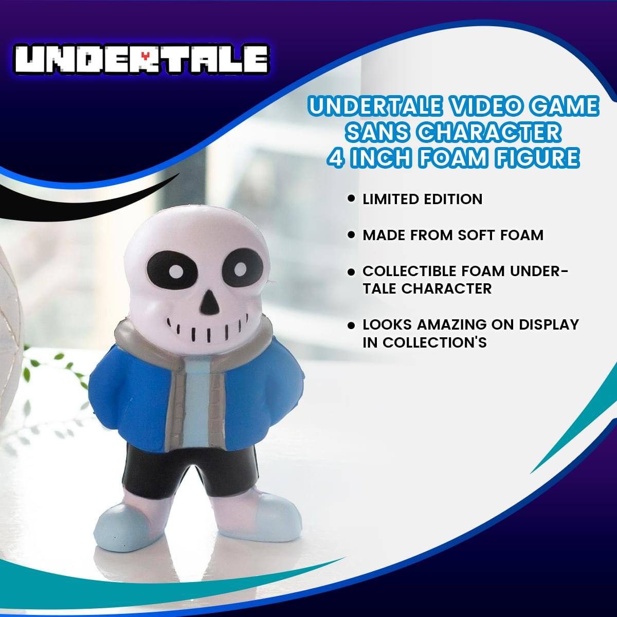 UNDERTALE VIDEO GAME SANS CHARACTER 4 INCH FOAM FIGURE  
LIMITED EDITION  
MADE FROM SOFT FOAM  
COLLECTIBLE FOAM UNDER-TALE CHARACTER  
LOOKS AMAZING ON DISPLAY IN COLLECTION'S