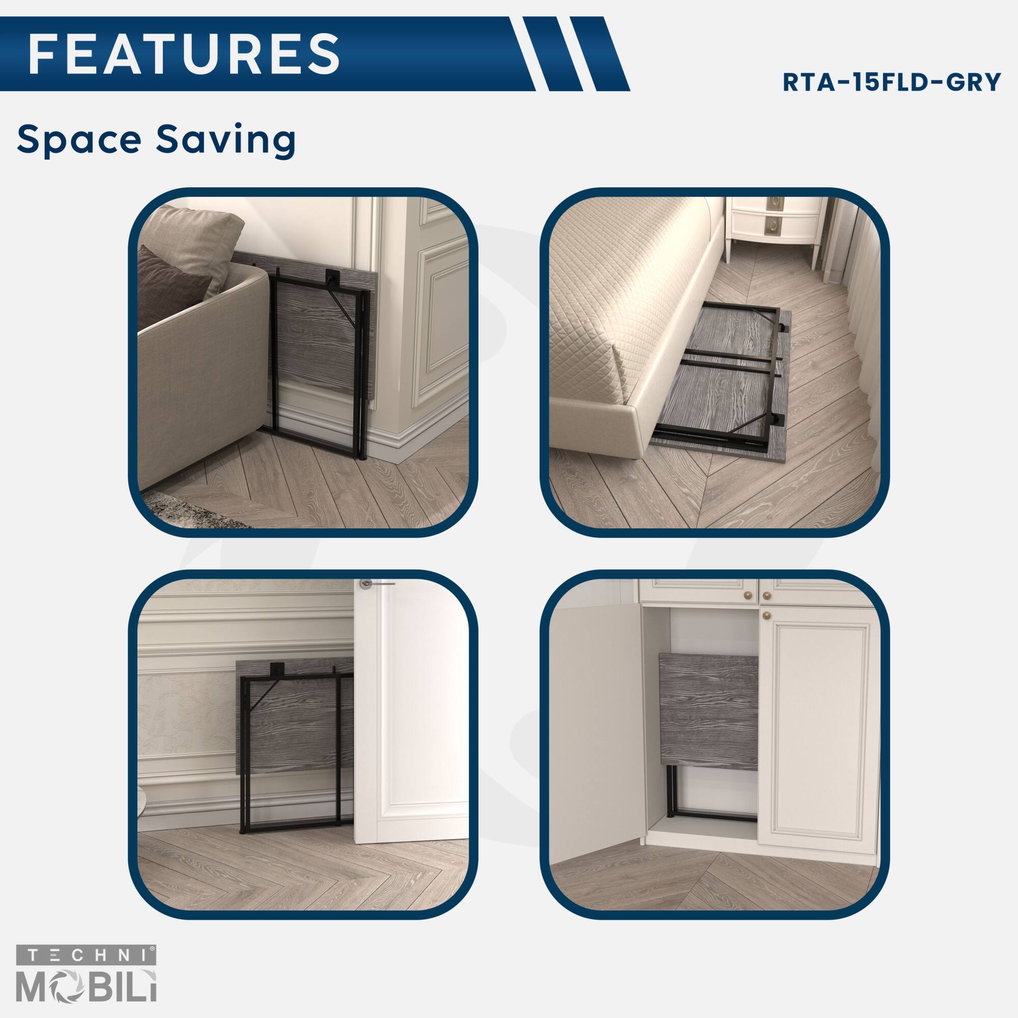 **FEATURES**

- Space Saving

**RTA-15FLD-GRY**

**TECHNI MOBILI**