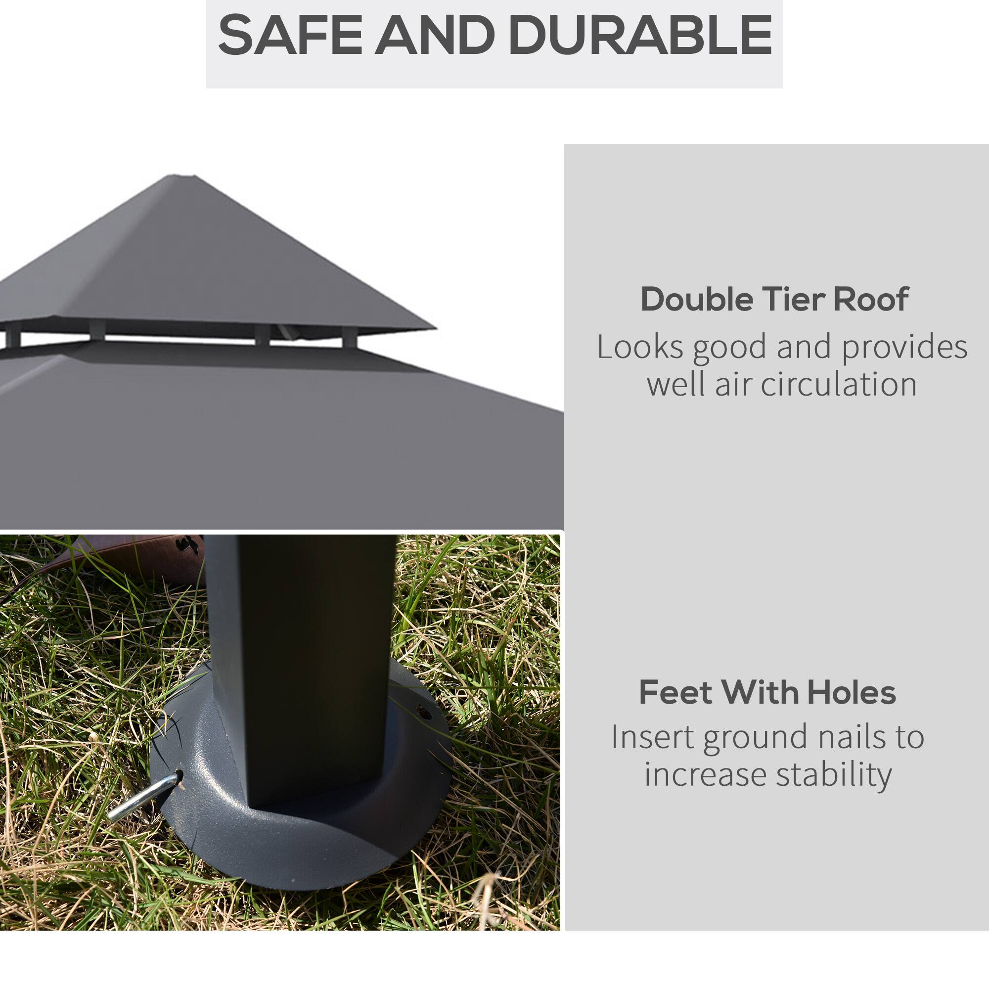 SAFE AND DURABLE

Double Tier Roof
Looks good and provides well air circulation

Feet With Holes
Insert ground nails to increase stability