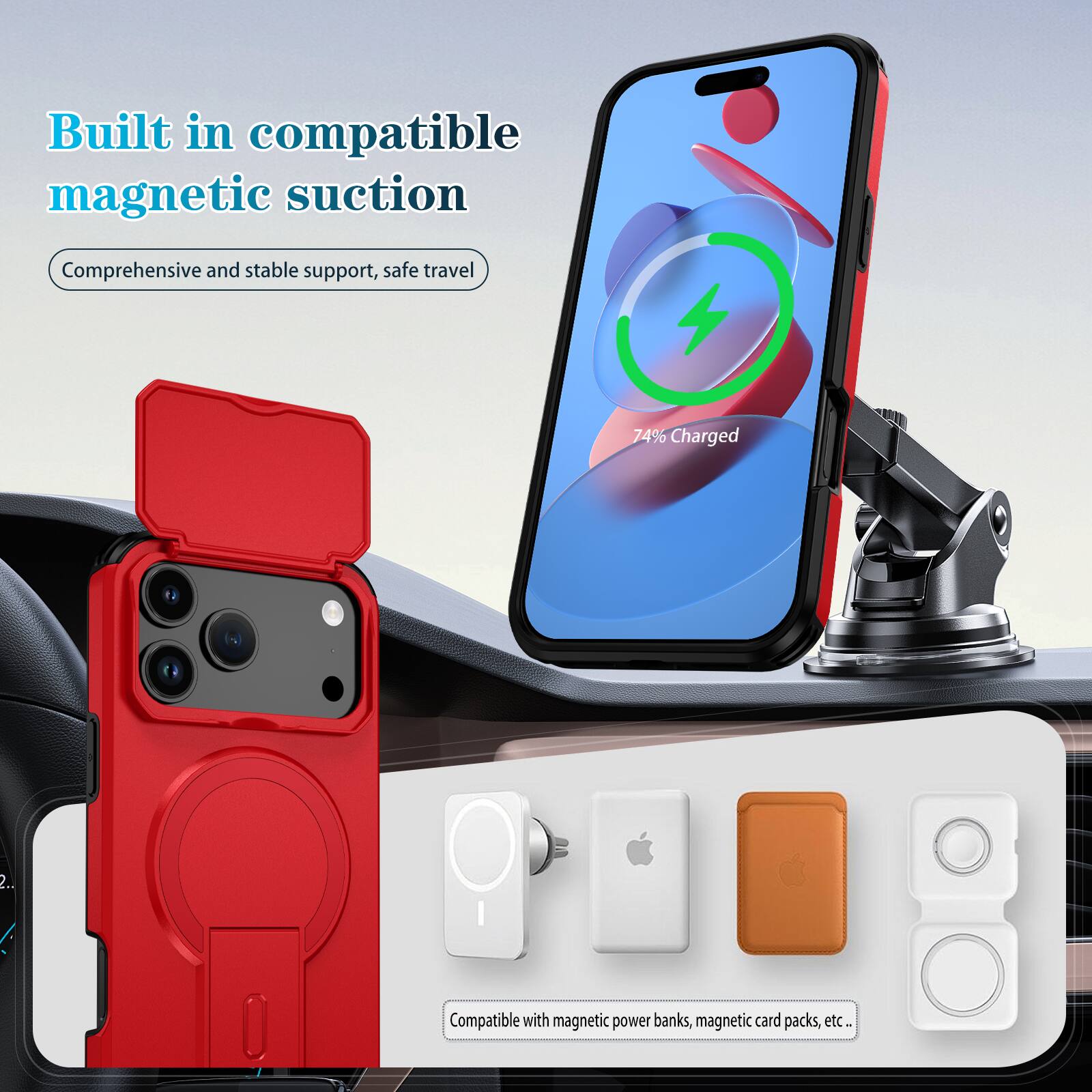 Built in compatible magnetic suction  
Comprehensive and stable support, safe travel  

74% Charged  

Compatible with magnetic power banks, magnetic card packs, etc.