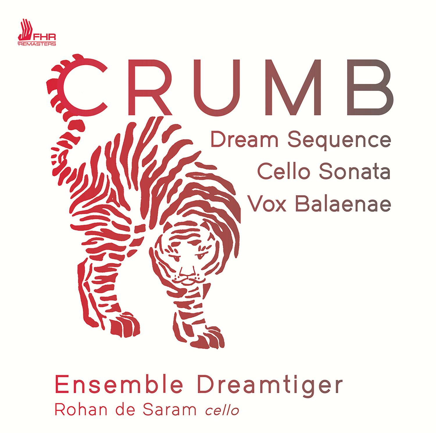 FHR REMASTERS

CRUMB  
Dream Sequence  
Cello Sonata  
Vox Balaenae  

Ensemble Dreamtiger  
Rohan de Saram cello