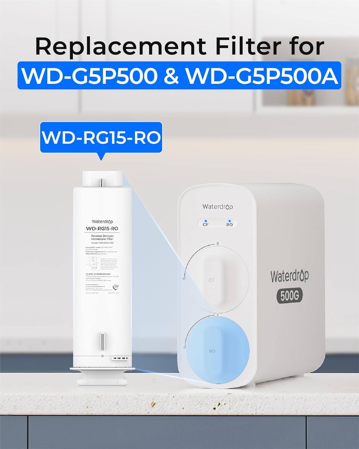 Replacement Filter for WD-G5P500 & WD-G5P500A  
WD-RG15-RO  
Waterdrop  
CF RO  
500G
