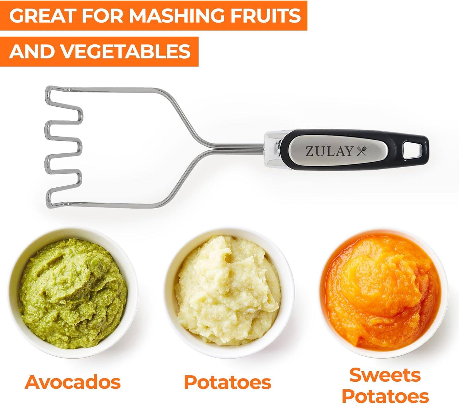 GREAT FOR MASHING FRUITS AND VEGETABLES

Avocados  
Potatoes  
Sweets Potatoes