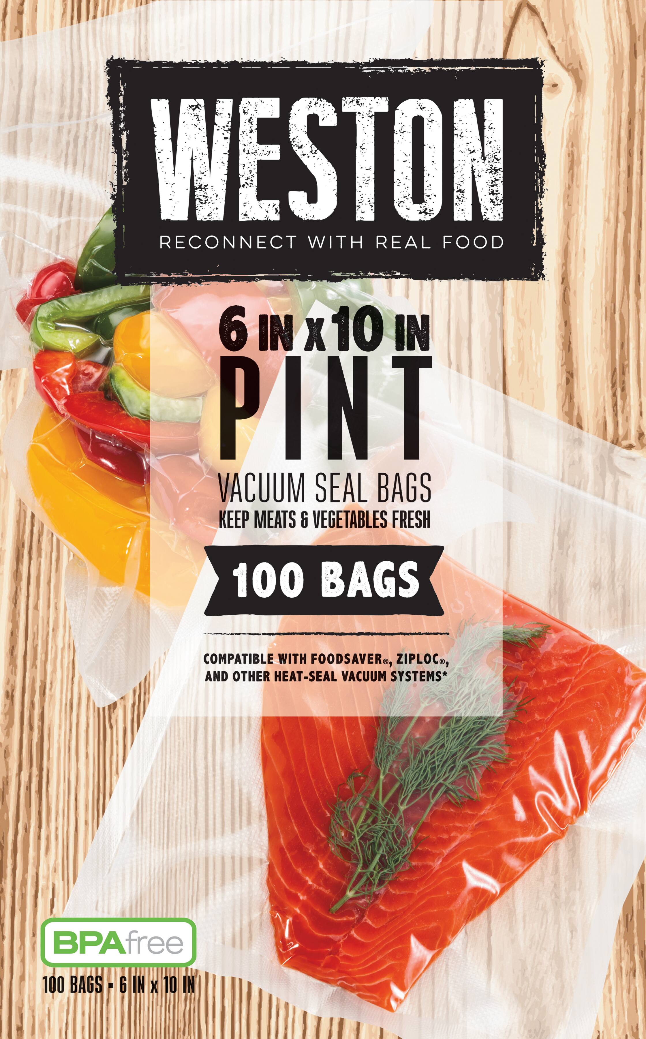 WESTON  
RECONNECT WITH REAL FOOD  

6 IN X 10 IN PINT VACUUM SEAL BAGS  
KEEP MEATS & VEGETABLES FRESH  

100 BAGS  

COMPATIBLE WITH FOODSAVER®, ZIPLOC®, AND OTHER HEAT-SEAL VACUUM SYSTEMS*  

BPA free  

100 BAGS - 6 IN X 10 IN