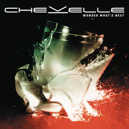 CHEVELLE
WONDER WHAT'S NEXT