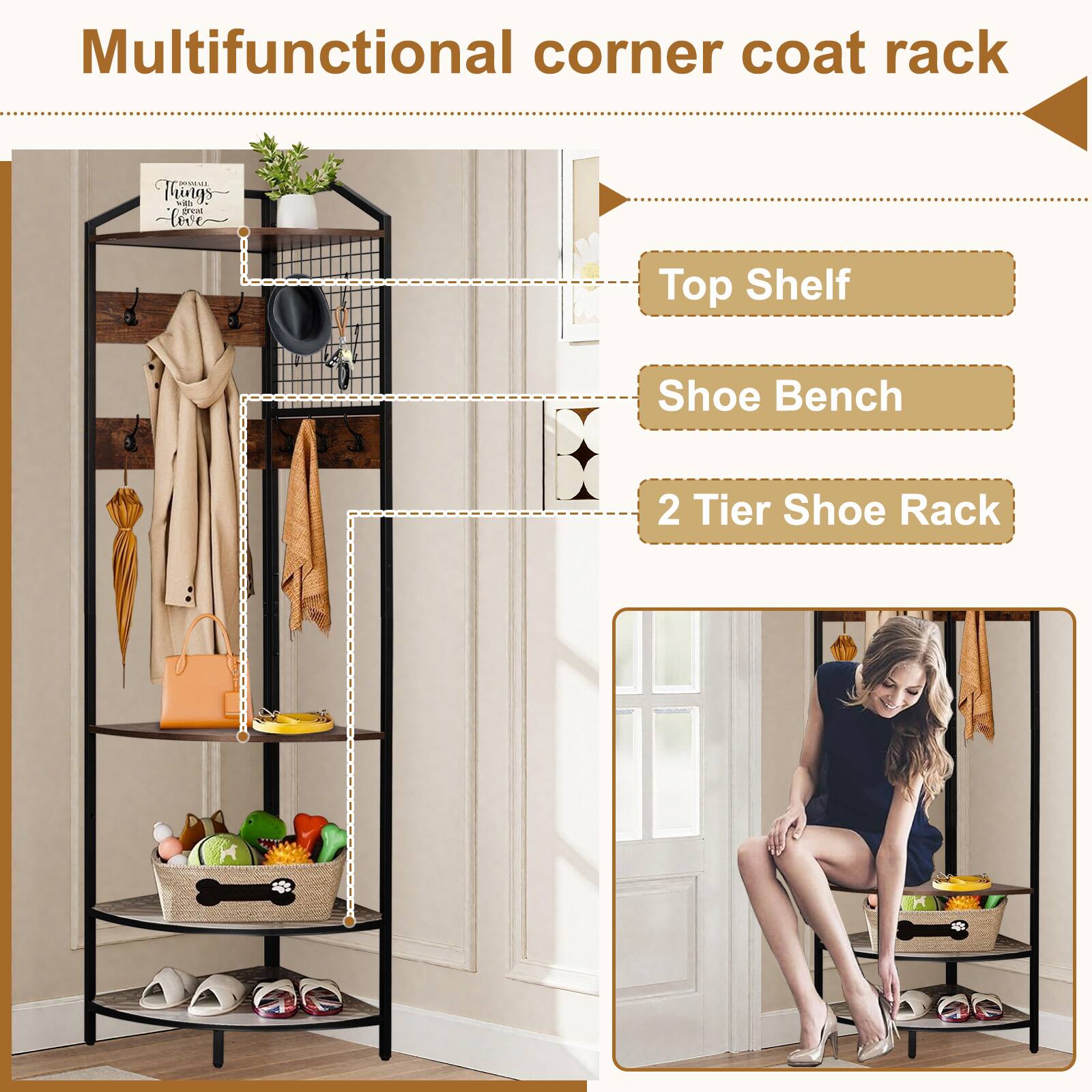 Multifunctional corner coat rack

- Top Shelf
- Shoe Bench
- 2 Tier Shoe Rack