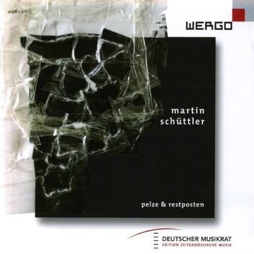 martin schütter  
pelze & restposten  

DEUTSCHER MUSIKRAT  
EDITION ZEITGENÖSSISCHE MUSIK  

WERGO