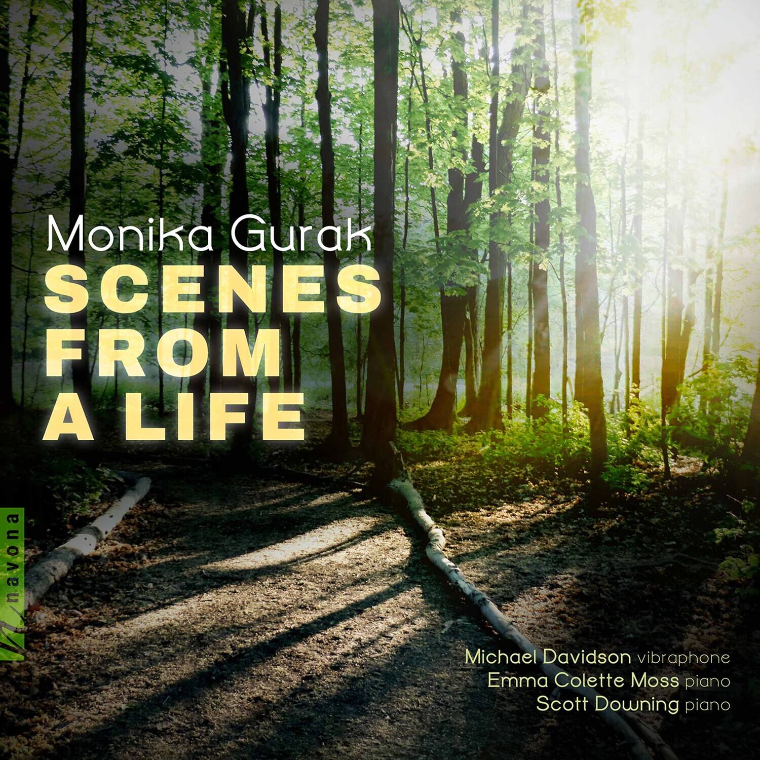Monika Gurak  
SCENES FROM A LIFE  

Michael Davidson vibraphone  
Emma Colette Moss piano  
Scott Downing piano  

navona