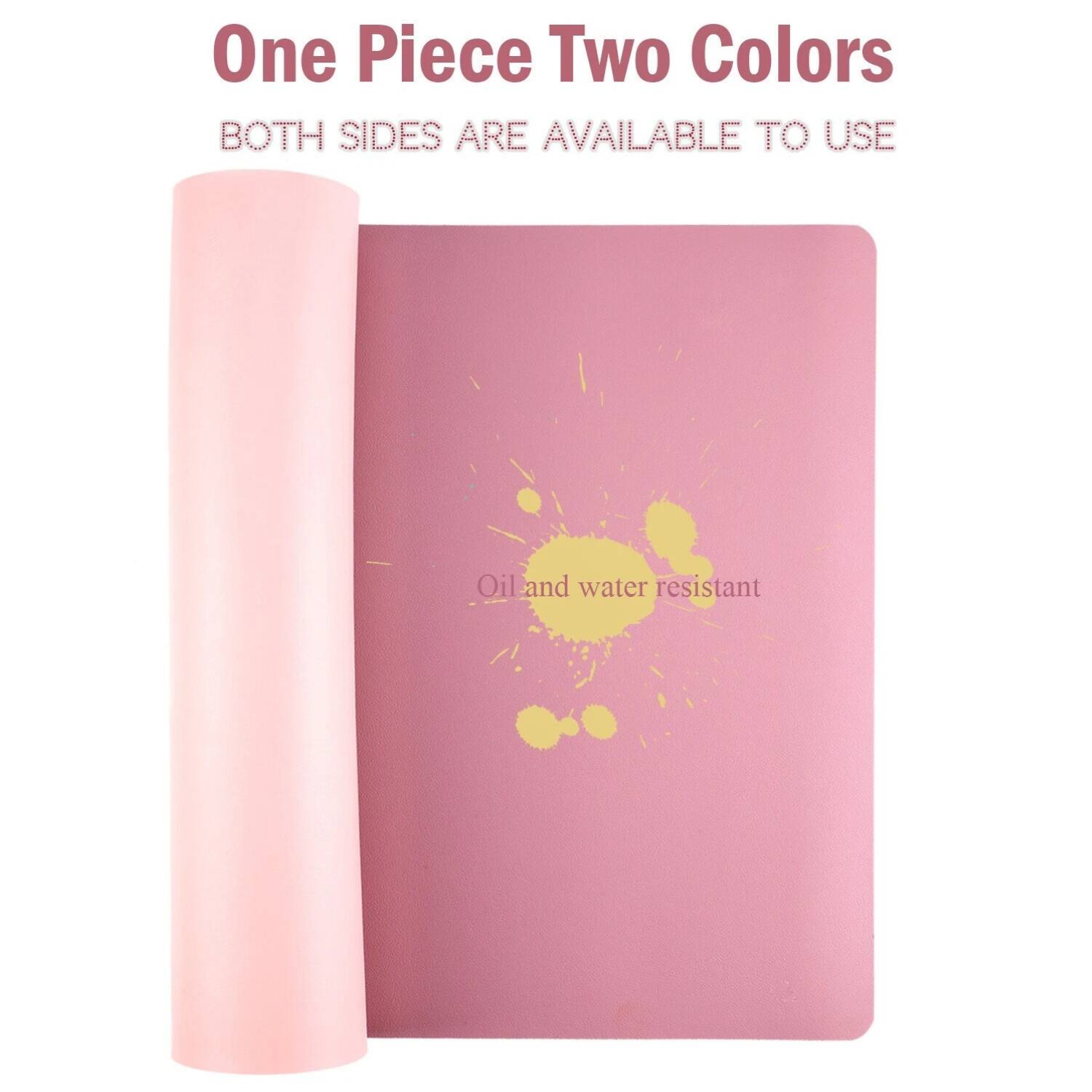 One Piece Two Colors  
BOTH SIDES ARE AVAILABLE TO USE  
Oil and water resistant