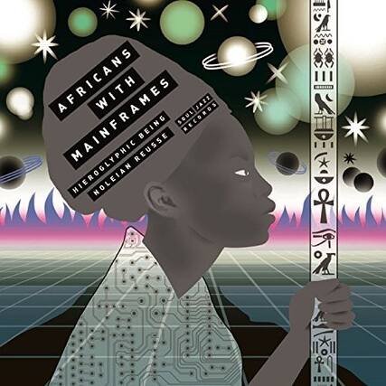 AFRICANS WITH MAINFRAMES
NIROGLYPHIC BEING
HOLEAN RUSSÉ
REUSSE NOLEIAN K2