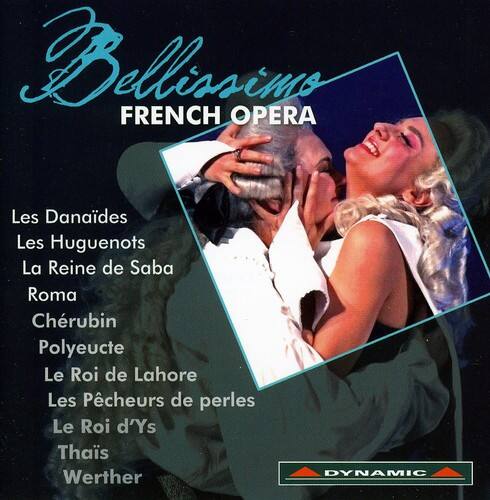 Bellissimo  
FRENCH OPERA  

Les Danaïdes  
Les Huguenots  
La Reine de Saba  
Roma  
Cherubin  
Polyeucte  
Le Roi de Lahore  
Les Pêcheurs de perles  
Le Roi d'Ys  
Thaïs  
Werther  

DYNAMIC