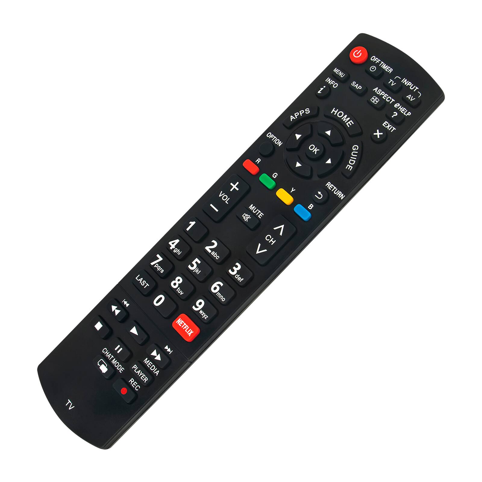 TV MENU  
OFF TIMER  
INFO  
SAP  
ASPECT  
TV INPUT  
AV  
ASPECT  
? HELP  
APPS  
HOME  
OPTION  
OK  
GUIDE  
EXIT  
R  
G  
Y  
B  
RETURN  
VOL  
MUTE  
CH  
LAST  
NETFLIX  
CHAT MODE  
PLAYER  
MEDIA  
REC  
TV