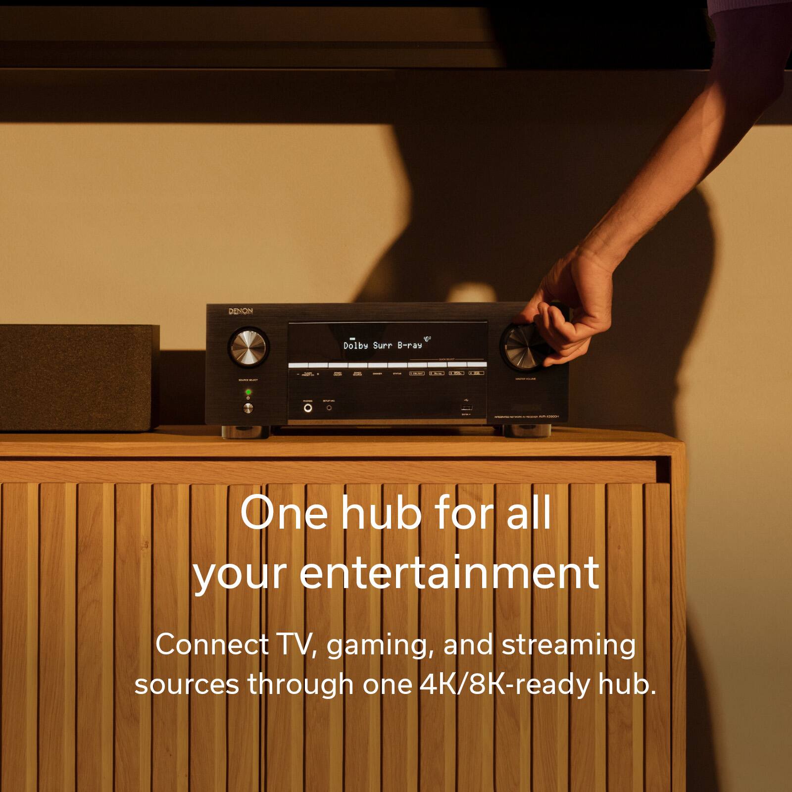 DENON Dolby Surr B-ray: One hub for all your entertainment  
Connect TV, gaming, and streaming sources through one 4K/8K-ready hub.