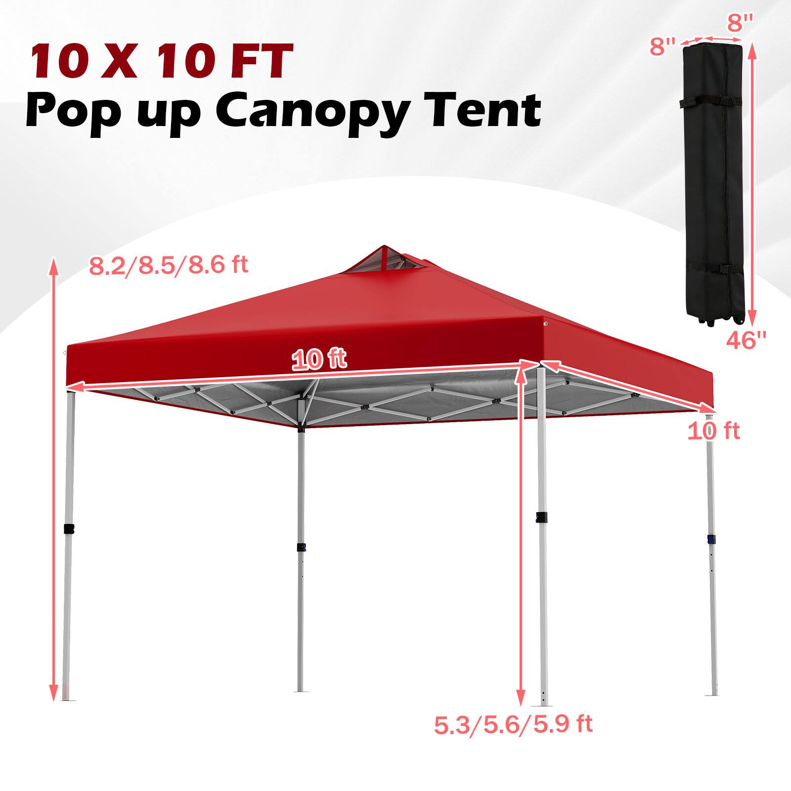 10 X 10 FT Pop up Canopy Tent  
8"  
8.2/8.5/8.6 ft  
10 ft  
46"  
5.3/5.6/5.9 ft