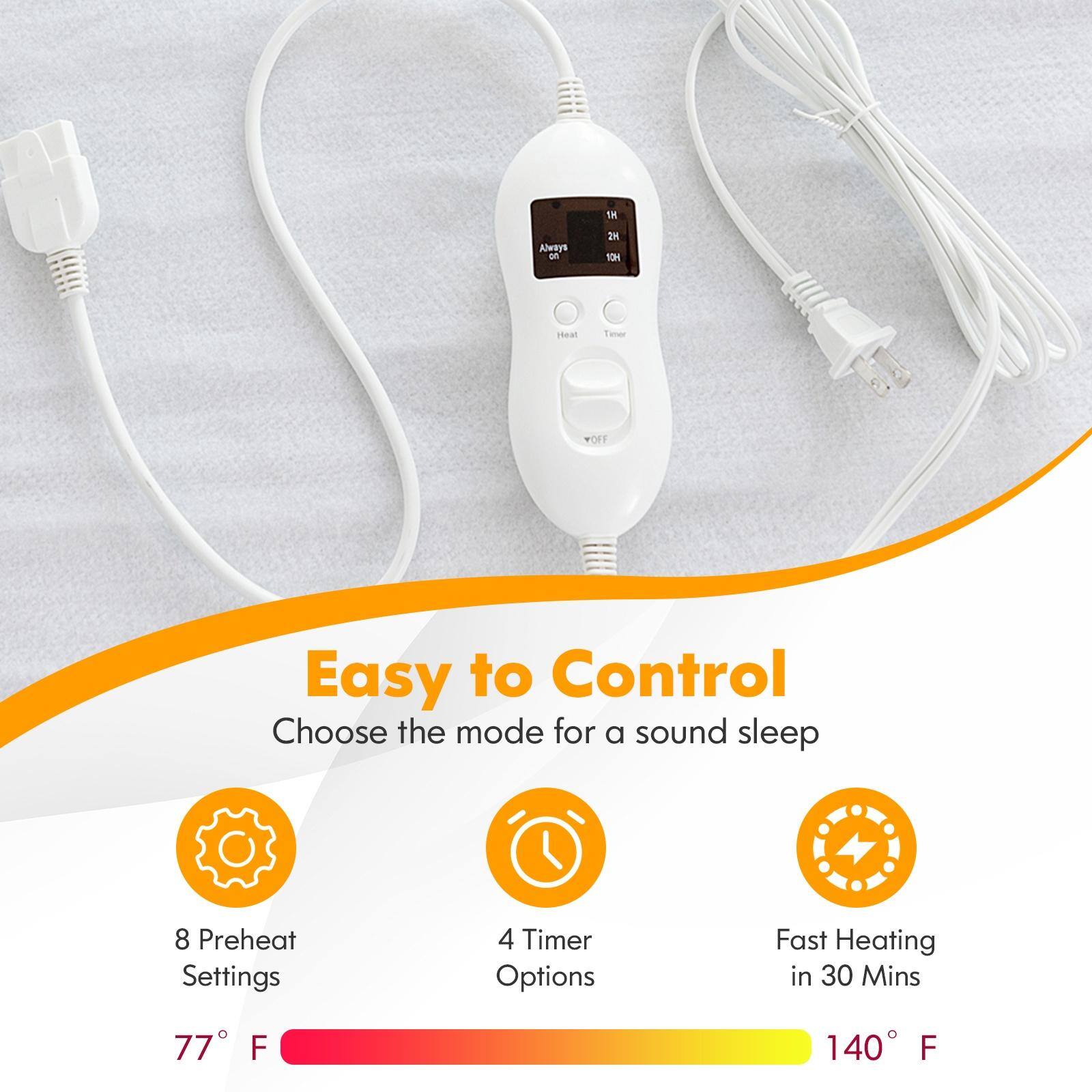 Easy to Control
Choose the mode for a sound sleep
8 Preheat Settings
4 Timer Options
Fast Heating in 30 Mins
77 F - 140 F