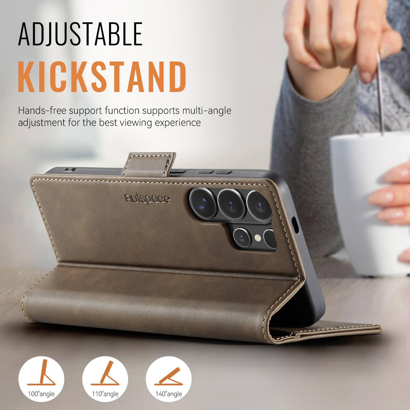ADJUSTABLE KICKSTAND

Hands-free support function supports multi-angle adjustment for the best viewing experience

100° angle  
110° angle  
140° angle