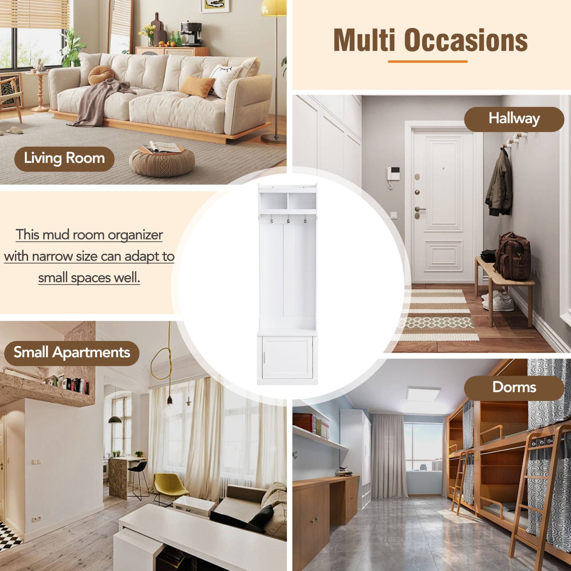 Multi Occasions

Living Room

This mud room organizer with narrow size can adapt to small spaces well.

Small Apartments

Hallway

Dorms