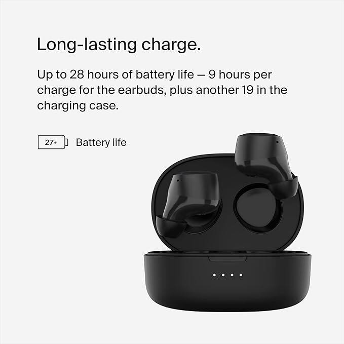 Long-lasting charge.

Up to 28 hours of battery life – 9 hours per charge for the earbuds, plus another 19 in the charging case.

27+ Battery life