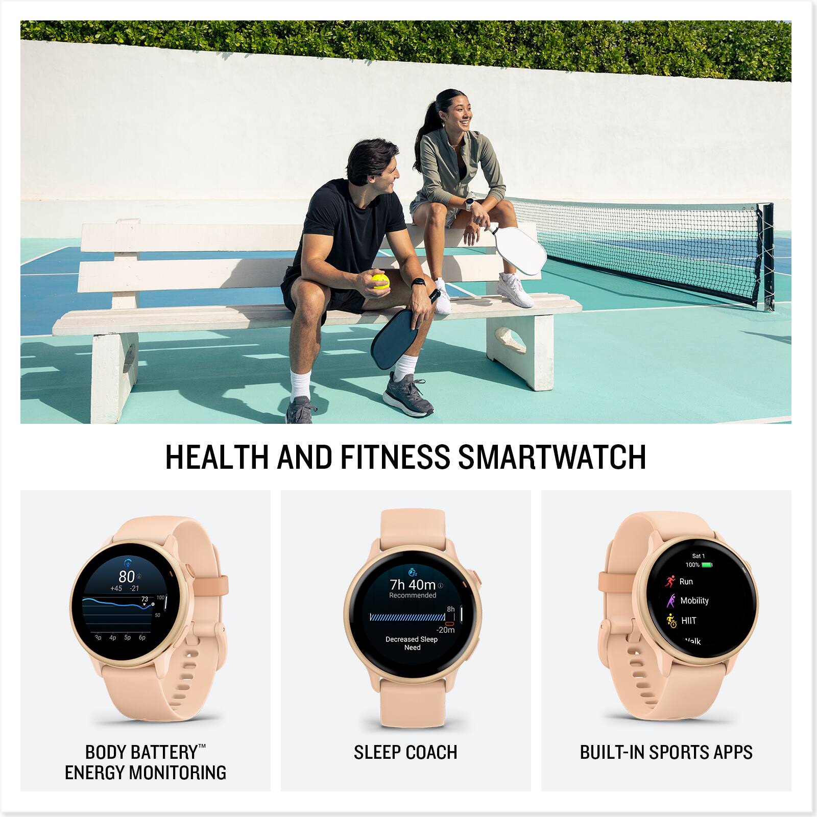 HEALTH AND FITNESS SMARTWATCH

- BODY BATTERY™ ENERGY MONITORING
- SLEEP COACH
- BUILT-IN SPORTS APPS