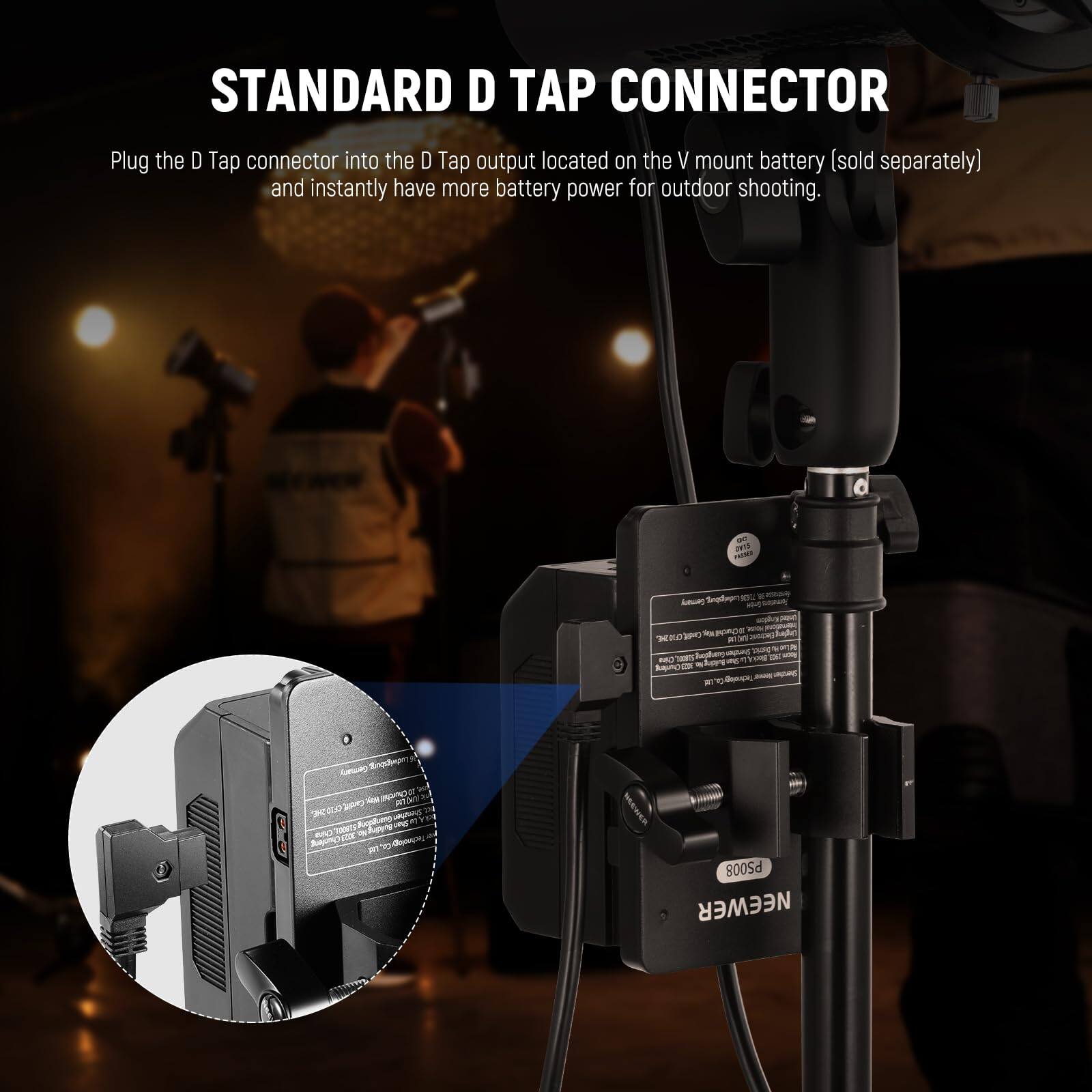 STANDARD D TAP CONNECTOR

Plug the D Tap connector into the D Tap output located on the V mount battery (sold separately) and instantly have more battery power for outdoor shooting.