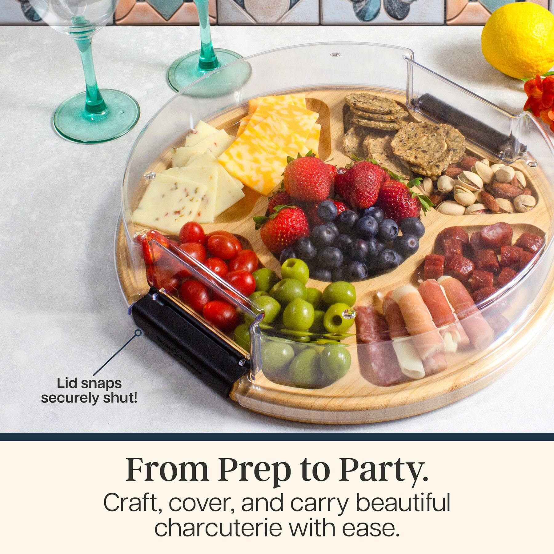 Lid snaps securely shut!  
From Prep to Party.  
Craft, cover, and carry beautiful charcuterie with ease.