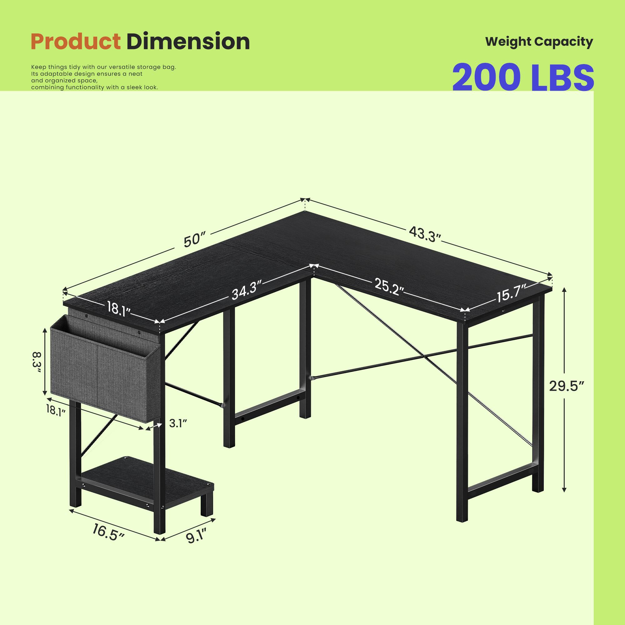 Product Dimension  
Keep things tidy with our versatile storage bag. Its adaptable design ensures a neat and organized space, combining functionality with a sleek look.  

Weight Capacity: 200 LBS  

Dimensions:  
- 50"  
- 43.3"  
- 18.1"  
- 34.3"  
- 25.2"  
- 15.7"  
- 8.3"  
- 18.1"  
- 3.1"  
- 29.5"  
- 16.5"  
- 9.1"