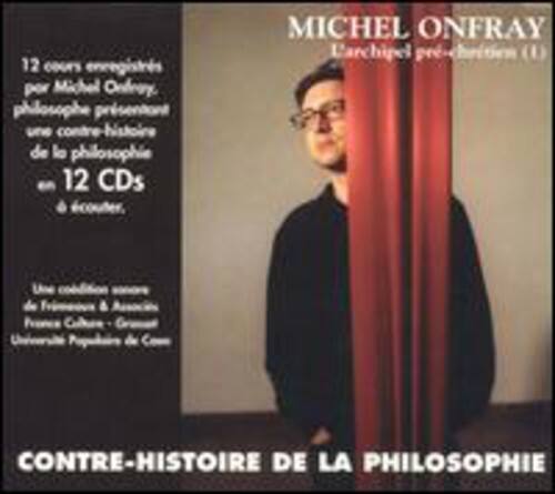 12 cours enregistrés par Michel Onfray, philosophe présentant une contre-histoire de la philosophie en 12 CDs à écouter.

L'archipel pré-chrétien (1)

Une collection sous la direction de François Cusset, Gérard Genette, Université Populaire de Caen

CONTRÉ-HISTOIRE DE LA PHILOSOPHIE