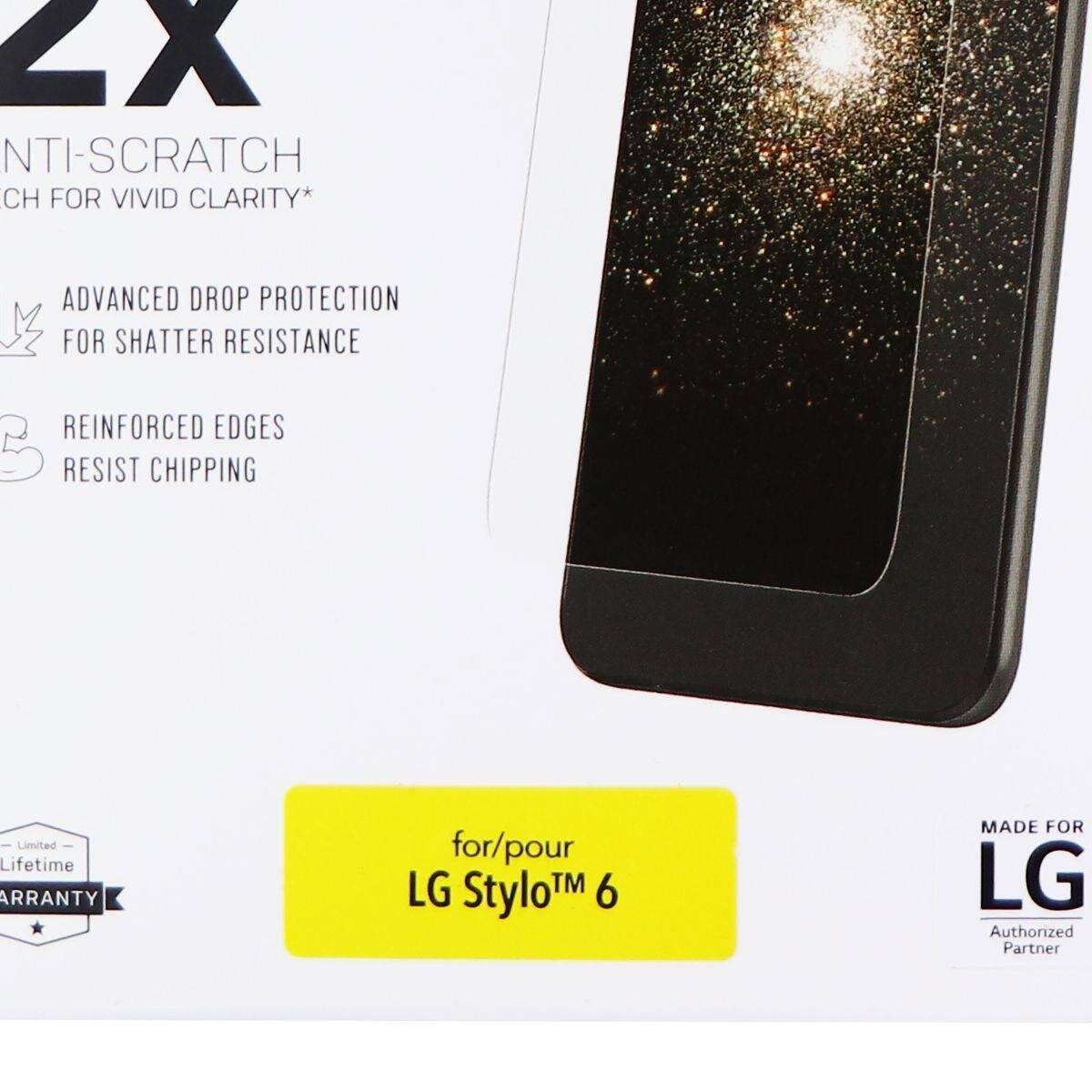 2X NTI-SCRATCH CH FOR VIVID CLARITY*  
ADVANCED DROP PROTECTION FOR SHATTER RESISTANCE  
REINFORCED EDGES RESIST CHIPPING  
Limited Lifetime WARRANTY for/pour LG TM 6 Stylo™  
MADE FOR LG  
Authorized Partner