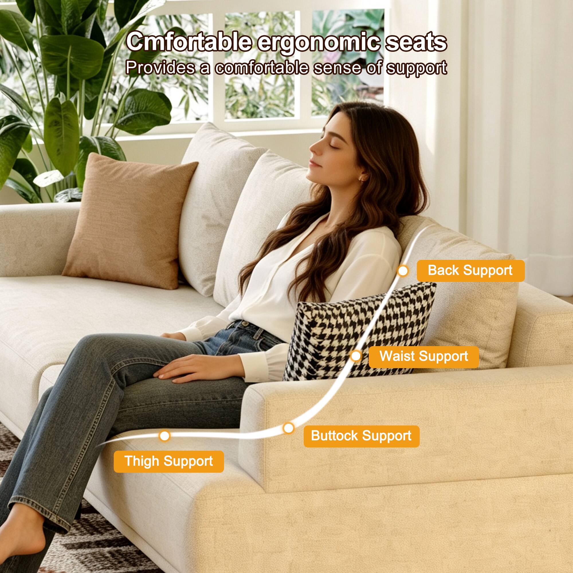 Comfortable ergonomic seats  
Provides a comfortable sense of support  
Back Support  
Waist Support  
Thigh Support  
Buttock Support
