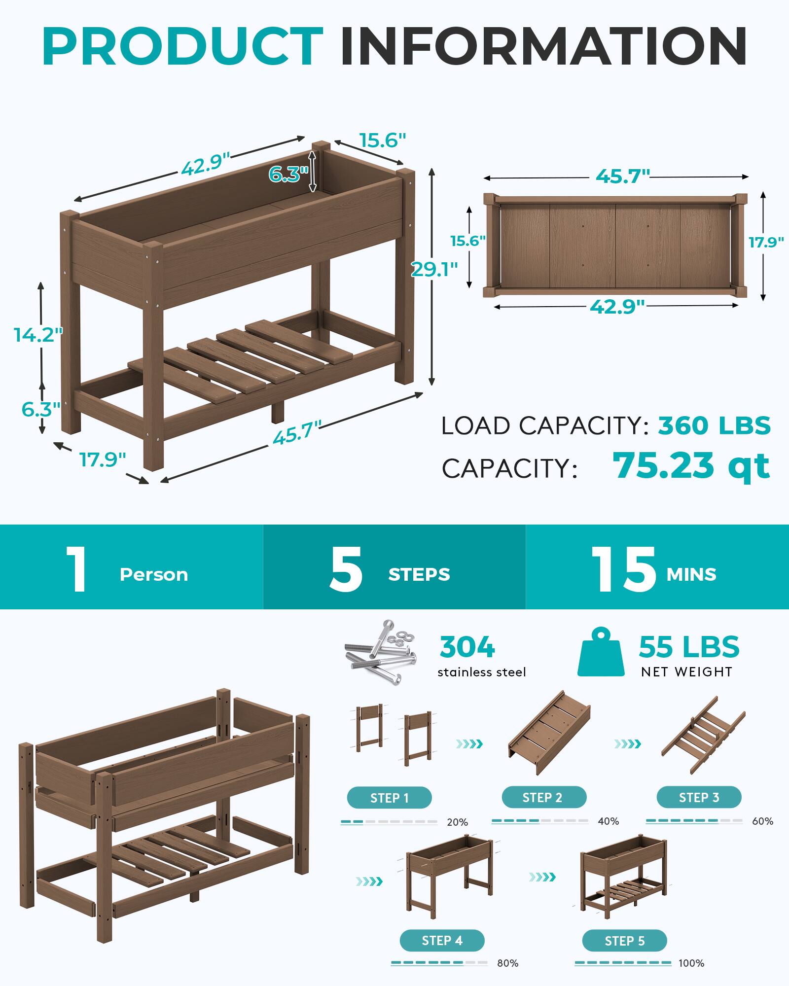 PRODUCT INFORMATION

42.9"  
15.6"  
45.7"  
15.6" 29.1"  
17.9"  
14.2"  
42.9"  
6.3" 17.9"  
45.7"  

LOAD CAPACITY: 360 LBS  
CAPACITY: 75.23 qt  

1 Person  
5 STEPS  
15 MINS  

304 stainless steel  
55 LBS NET WEIGHT  

STEP 1  
STEP 2  
STEP 3  
20%  
40%  
60%  
STEP 4  
STEP 5  
80%  
100%